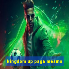 kingdom up paga mesmo